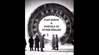 FLAT EARTH & PORTALS TO OTHER REALMS