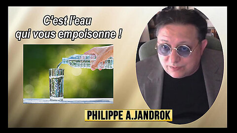 ALERTE ! C'est l'eau qui vous empoisonne ...Philippe Jandrok (Hd 720)