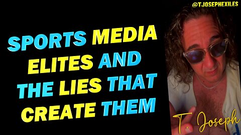 Sports Media Elites and the Lies that Create Them | T. Joseph