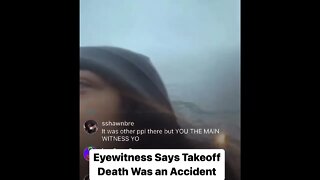 Woman who witnessed takeoff murder says his death was a result of an accident •