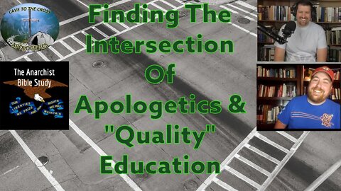 Finding The Intersection Of Apologetics & "Quality" Education