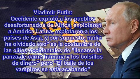 Putin a Occidente: Se os acabó la fiesta de los vampiros, ya no podrán seguir explotando pueblos