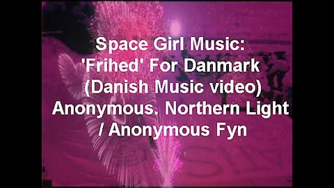 Space Girl Music: 'Frihed' For Danmark (Danish Music video) [07-07.2021]