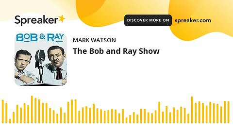 The Bob and Ray Show (made with Spreaker)