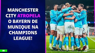 QUE ATROPELO! Manchester City ENFIA 3 no Bayern e ENCAMINHA VAGA à SEMI da Champions! | PÓS-JOGO