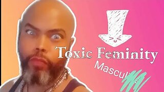What is Toxic Feminity???