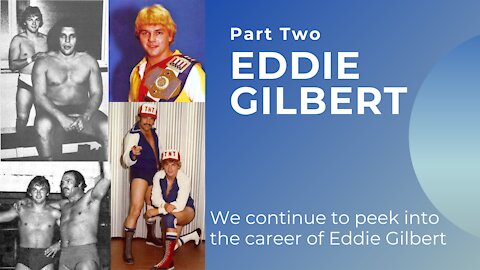 Eddie Gilbert - A look back at a small portion of his career