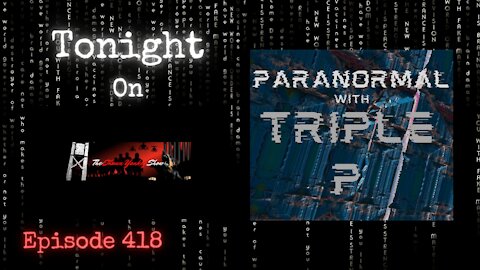 Paranormal w/Triple P | The Shawn Yankey Show #418