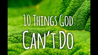 10 Things God Can't Do