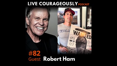 Live Courageously Episode 82 Robert Ham