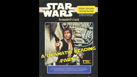 Star Wars Scoundrel's Luck Solo Adventure - A Dramatic Reading - Part 2