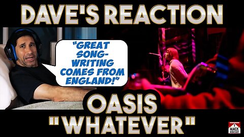 Dave's Reaction: Oasis — Whatever