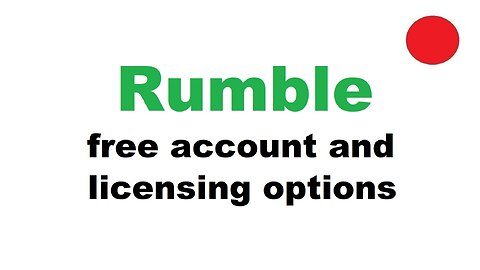 Rumble account and licensing options