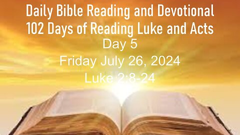 Daily Bible Reading and Devotional: 102 days of Reading through Luke and Acts 07-26-2024