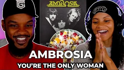 FIRST TIME 🎵 Ambrosia - You're The Only Woman REACTION