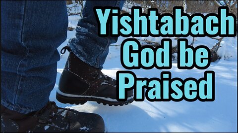 Yishtabach God be Praised