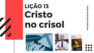 LIÇÃO 13 - COMO A CRUZ PODE LHE ENSINAR SOBRE O SOFRIMENTO E A ORIGEM DO MAL - Leandro Quadros