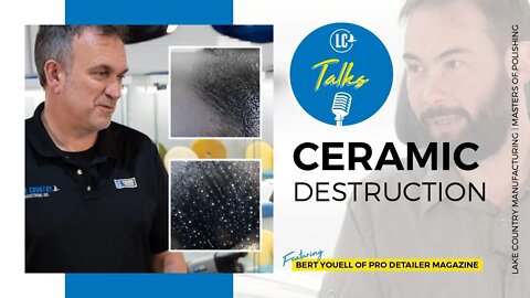 Ceramic Coating Destruction | LC Talks with PRO Detailer Magazine Ep. 08