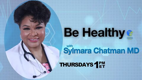 Be Healthy with Dr. Sylmara Chatman #6 - 6/22/23