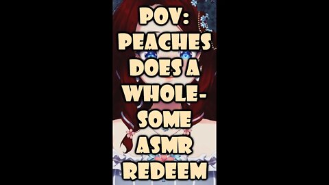 Peaches Does An ASMR Redeem #shorts #ytshorts #peachesvtuber