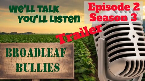 Broadleaf Bullies Episode 2 Season 3 Trailer | 2021 Cigar Prop