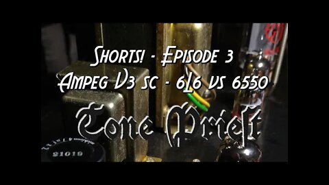 TONE PRIEST SHORTS! - EPISODE 3: AMPEG V3 SC - 6L6 vs 6550