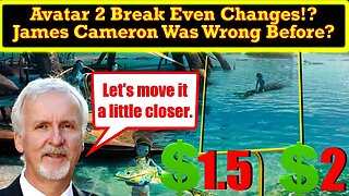 James Cameron Was Wrong? Says Avatar 2 Break Even Is NOT $2 Billion! How Wrong Am I At This Point?