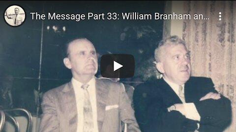 The Message Part 33: William Branham and Joseph Mattsson Boze