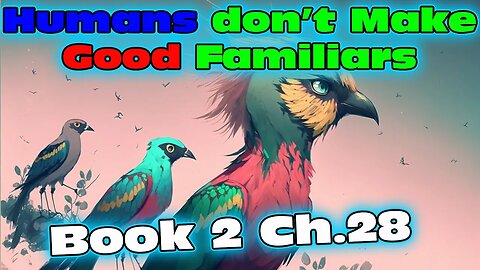 Humans Don't make Good Familiars 2 - Ch.28 | Magic Fantasy