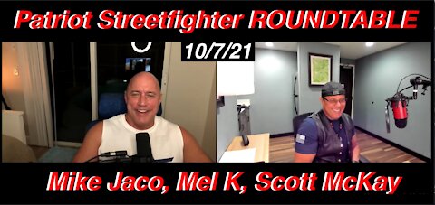10.7.21 Patriot Streetfighter ROUNDTABLE w/ Mike Jaco & Mel K on AMP
