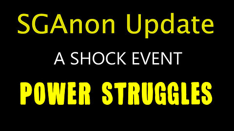 SG Anon Update "A SHOCK EVENT" - Power Struggles