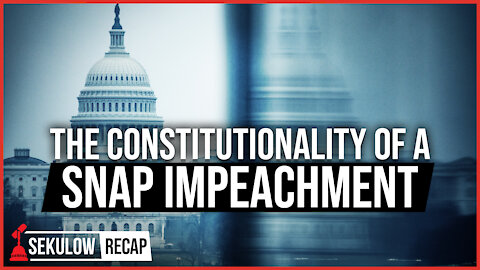The Constitutionality of a Snap Impeachment