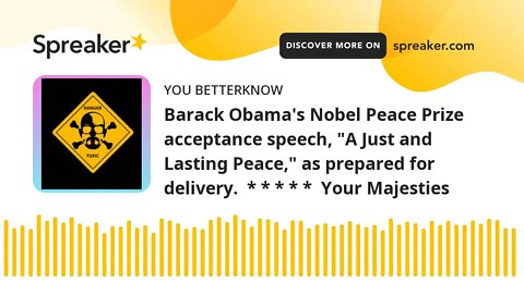 Barack Obama's Nobel Peace Prize acceptance speech, "A Just and Lasting Peace," as prepared for deli