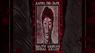 Kang Ho Sun, South Korean Serial Killer