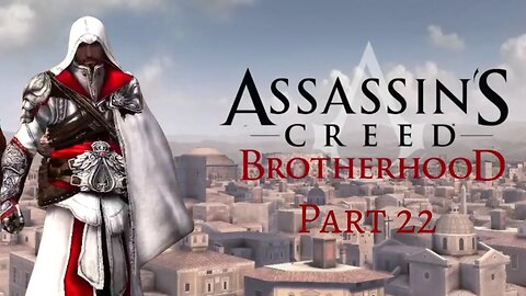 Assassin's Creed Brotherhood - Recruiting and Liberating Borgia Towers! - Pt 22