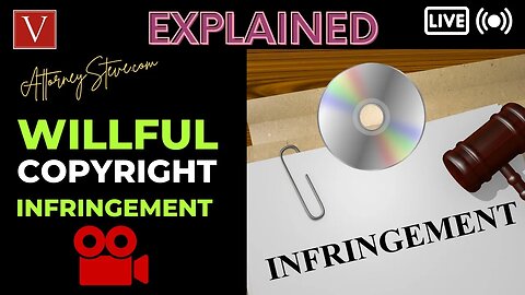 Attorney Steve® explains "willful" copyright infringement