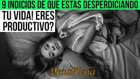 9 Indicios De Que Estas Desperdiciando Tu Vida! Eres Productivo? O Estas Desperdiciando Tu Vida???