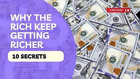 10 Secrets: Why the Rich Keep Getting Richer