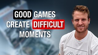 Good Games Create Difficult Moments | Scott Kabel