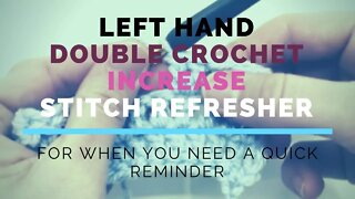 Left Hand Double Crochet Increase (DC INC) Super Fast Stitch Refresher Tutorial