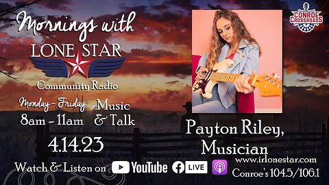 4.14.23- Payton Riley - Mornings with Lone Star