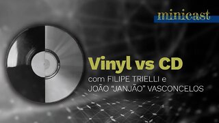 Vinil vs CD | Minicast 5º Elemento (Com Filipe Trielli e Janjão)