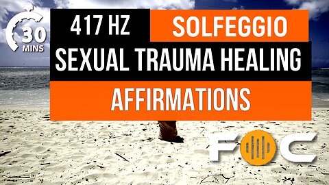 417 Hz Solfeggio Sexual Trauma Healing Affirmations – 30 Minute