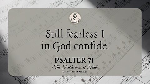 Psalter 71 The Fearlessness of Faith Versification of Psalm 27
