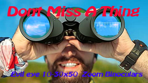 Evil eye 10-30x50 Zoom Binoculars