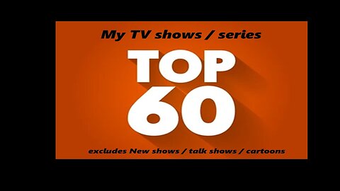 My Top 60 TV shows / series