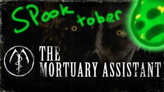 Spooktober the 26th | The Mortuary Assistant