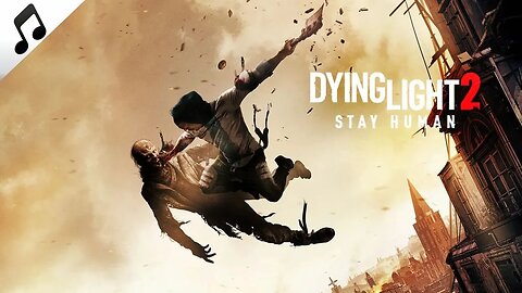 Dying Light 2 OST - Empowering Yourself