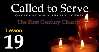 Called To Serve - Lesson 19 - The First Century Church