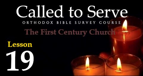 Called To Serve - Lesson 19 - The First Century Church